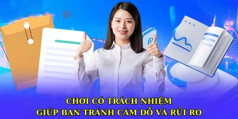 Chơi có trách nhiệm giúp tránh cám dỗ và rủi ro