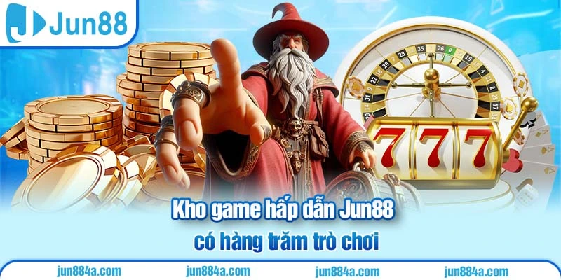 Kho game hấp dẫn Jun88 có hàng trăm trò chơi