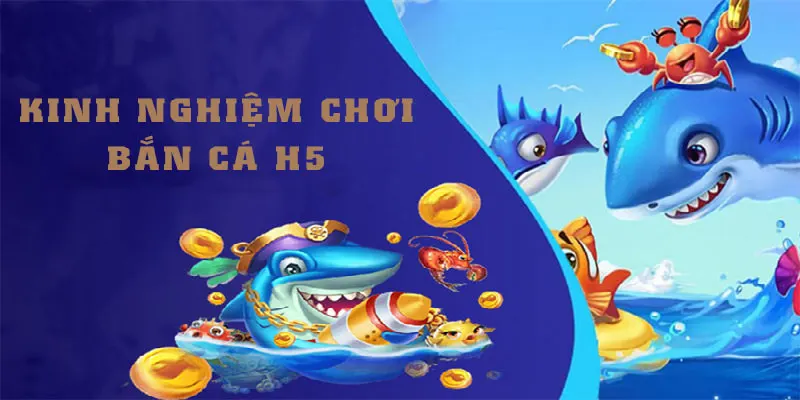Chiến lược chơi bắn cá H5 thắng lớn nên học hỏi