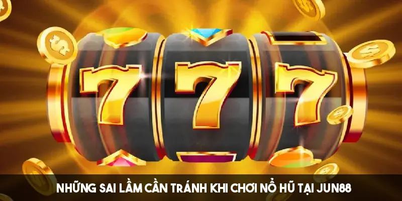 Sai lầm cần khắc phục khi chơi nổ hũ tại nhà cái